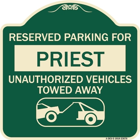 Signmission Reserved Parking for Priest Unauthorized Vehicles Towed Away Alum Sign, 18" x 18", G-1818-23078 A-DES-G-1818-23078
